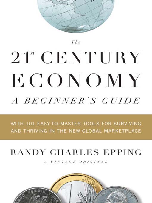 Title details for The 21st Century Economy—A Beginner's Guide by Randy Charles Epping - Available